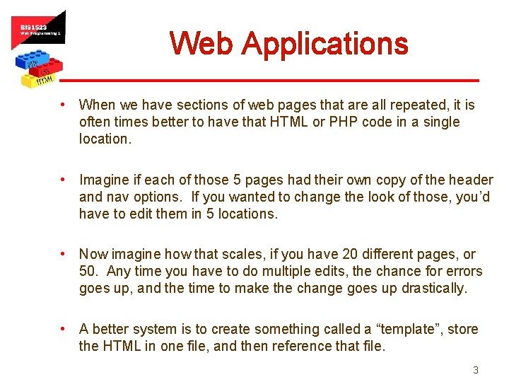 Web Applications • When we have sections of web pages that are all repeated,