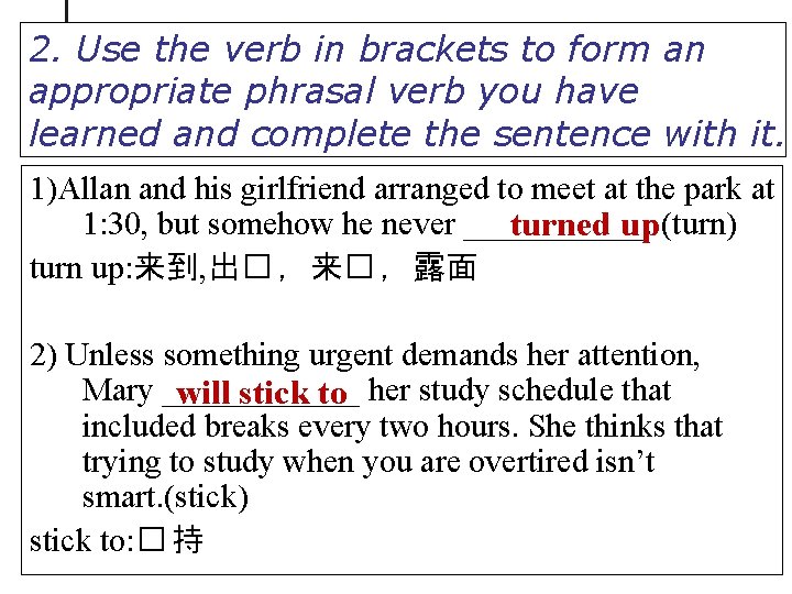 2. Use the verb in brackets to form an appropriate phrasal verb you have