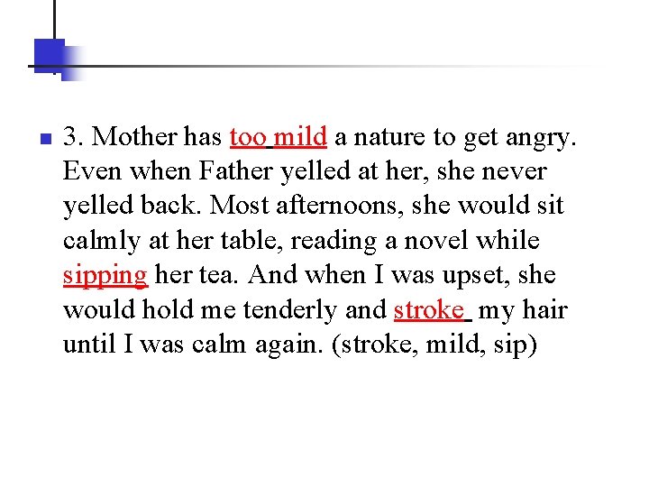 n 3. Mother has too mild a nature to get angry. Even when Father