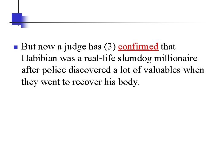 n But now a judge has (3) confirmed that Habibian was a real-life slumdog