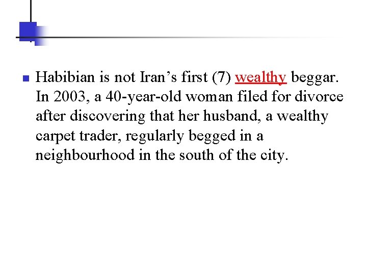 n Habibian is not Iran’s first (7) wealthy beggar. In 2003, a 40 -year-old