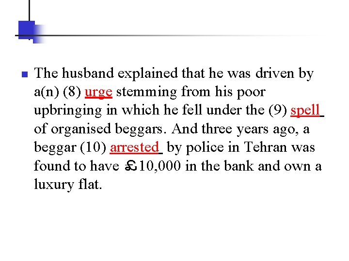 n The husband explained that he was driven by a(n) (8) urge stemming from