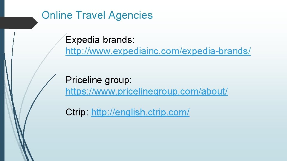 Online Travel Agencies Expedia brands: http: //www. expediainc. com/expedia-brands/ Priceline group: https: //www. pricelinegroup.