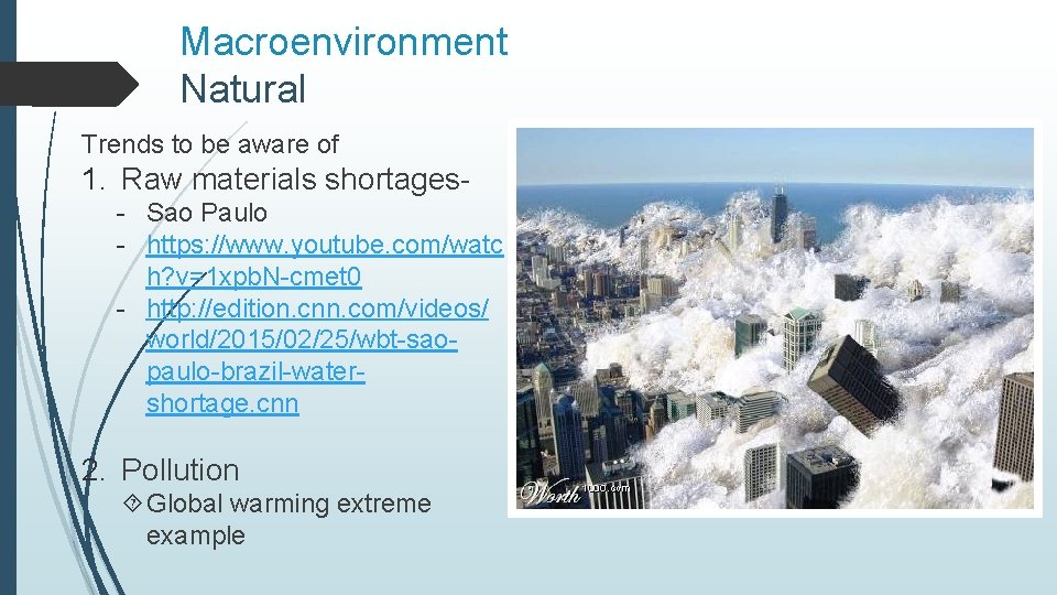 Macroenvironment Natural Trends to be aware of 1. Raw materials shortages- Sao Paulo -