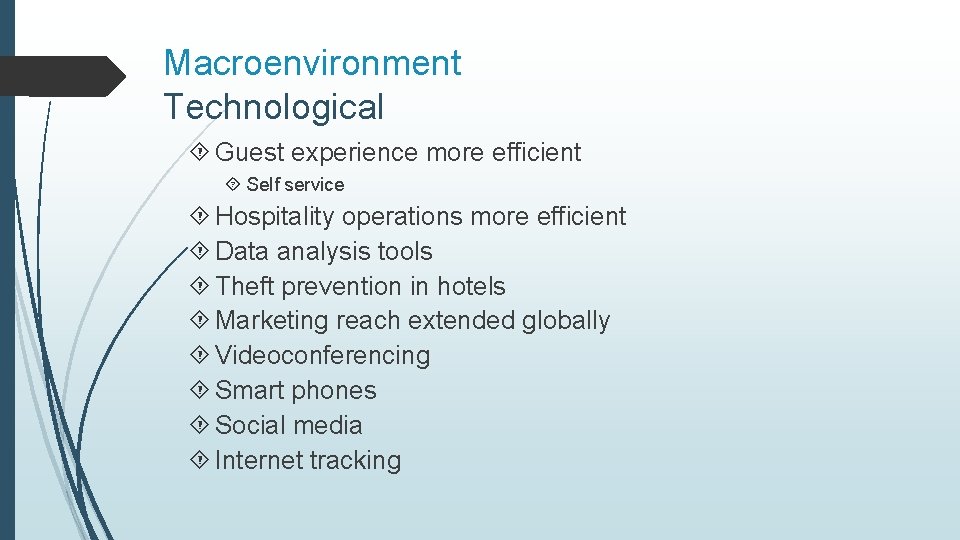 Macroenvironment Technological Guest experience more efficient Self service Hospitality operations more efficient Data analysis