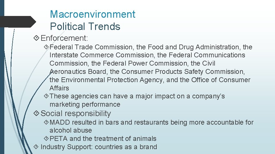 Macroenvironment Political Trends Enforcement: Federal Trade Commission, the Food and Drug Administration, the Interstate