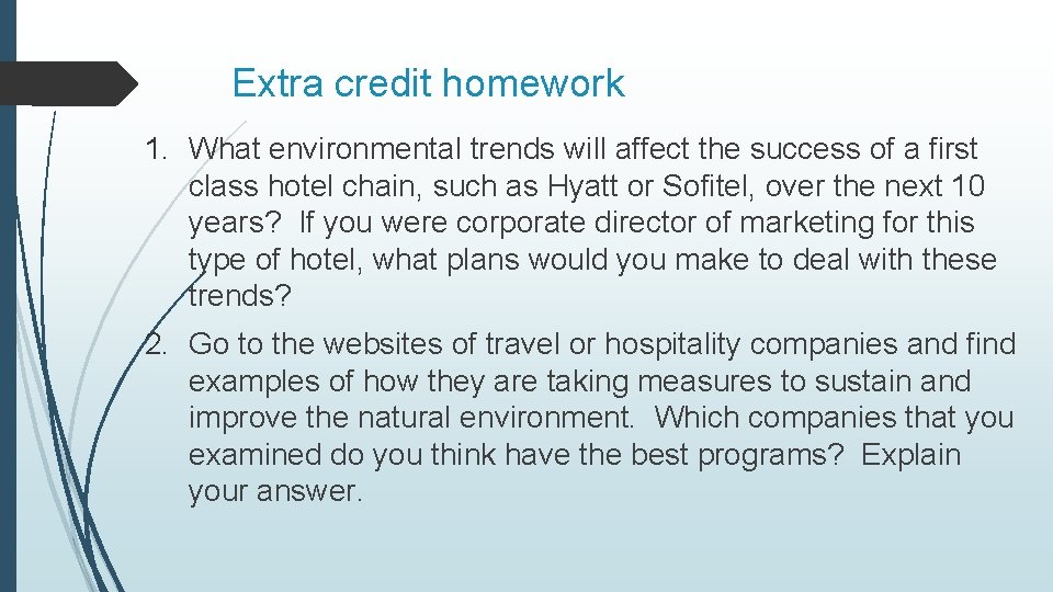 Extra credit homework 1. What environmental trends will affect the success of a first