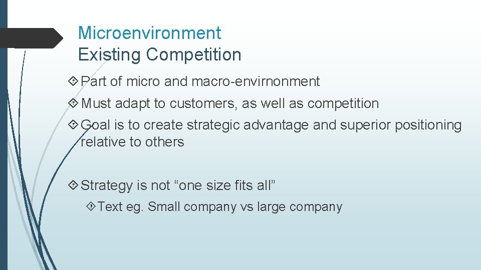Microenvironment Existing Competition Part of micro and macro-envirnonment Must adapt to customers, as well