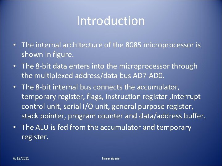 Introduction • The internal architecture of the 8085 microprocessor is shown in figure. •