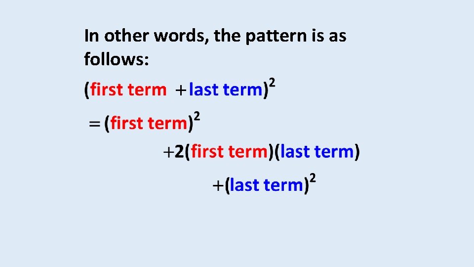 In other words, the pattern is as follows: 