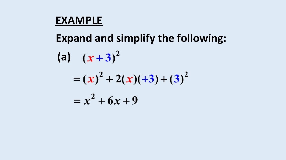 EXAMPLE Expand simplify the following: (a) 