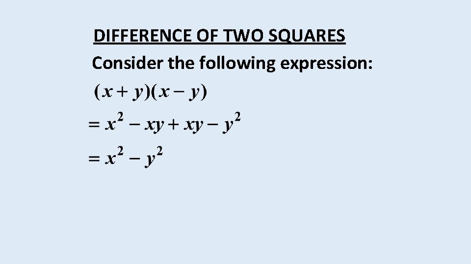 DIFFERENCE OF TWO SQUARES Consider the following expression: 