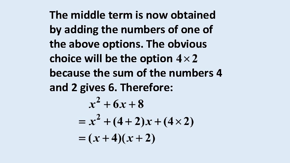 The middle term is now obtained by adding the numbers of one of the