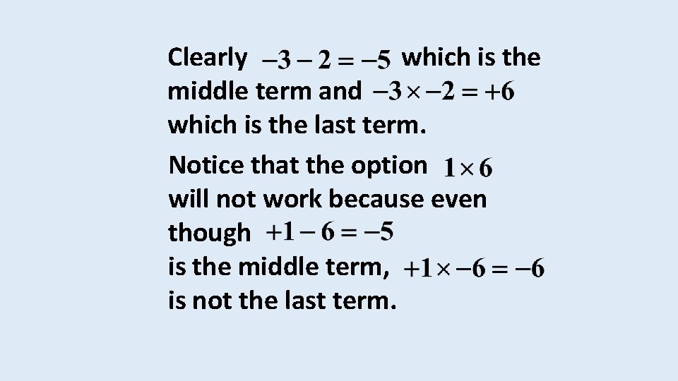 Clearly which is the middle term and which is the last term. Notice that