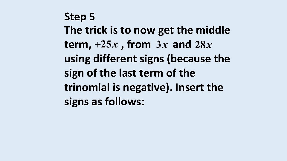 Step 5 The trick is to now get the middle term, , from and
