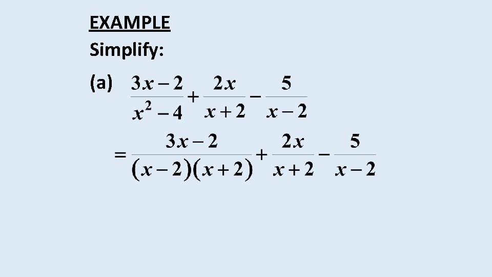 EXAMPLE Simplify: (a) 
