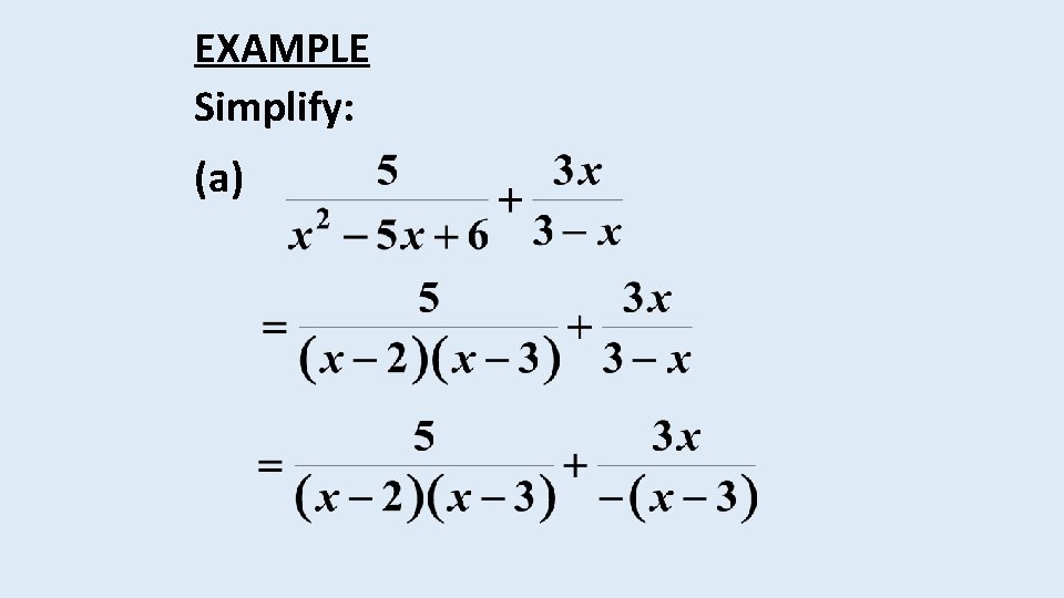 EXAMPLE Simplify: (a) 