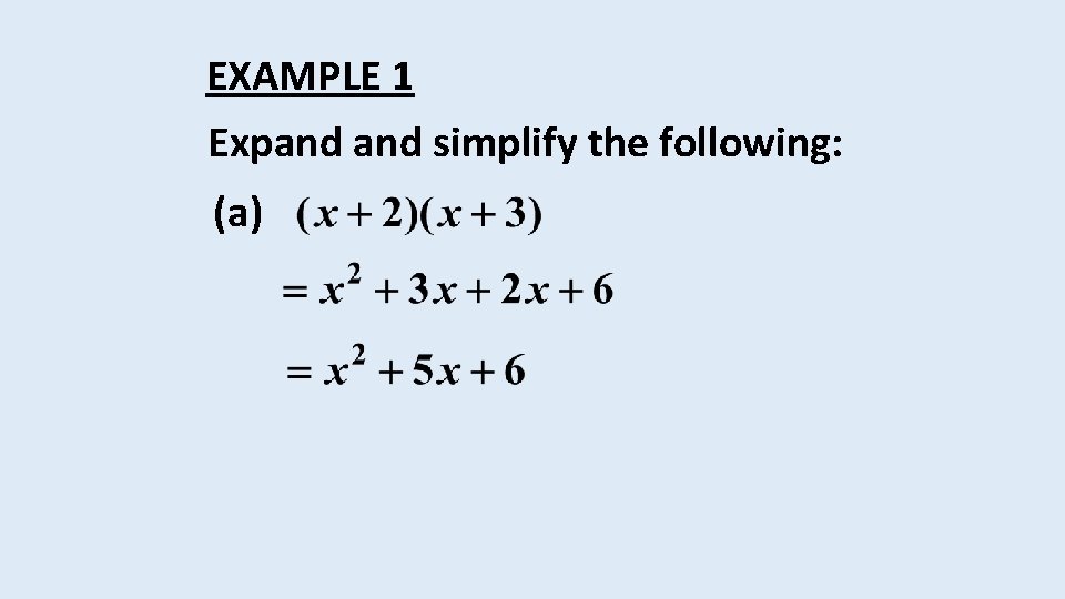 EXAMPLE 1 Expand simplify the following: (a) 