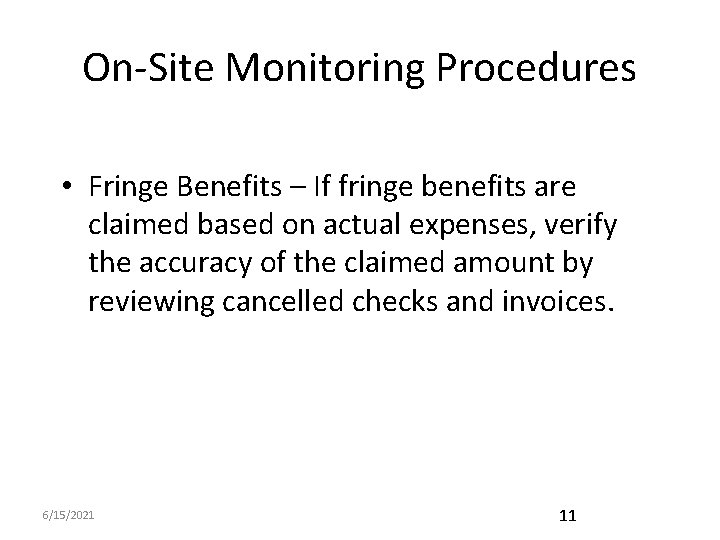 On-Site Monitoring Procedures • Fringe Benefits – If fringe benefits are claimed based on