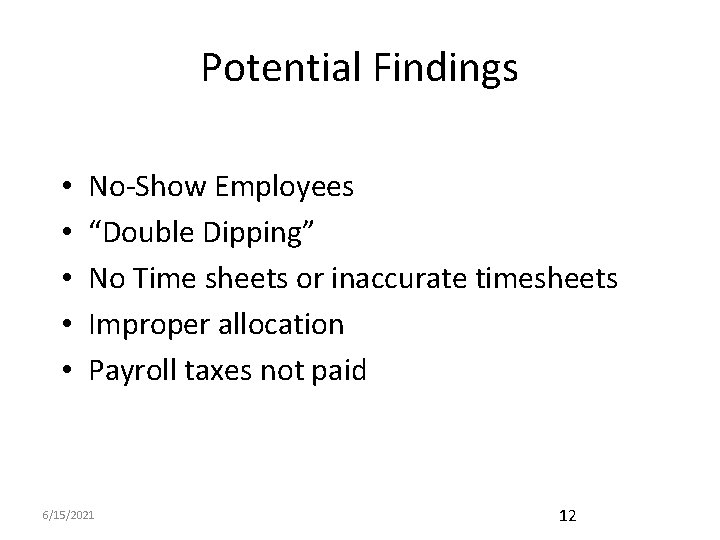 Potential Findings • • • No-Show Employees “Double Dipping” No Time sheets or inaccurate