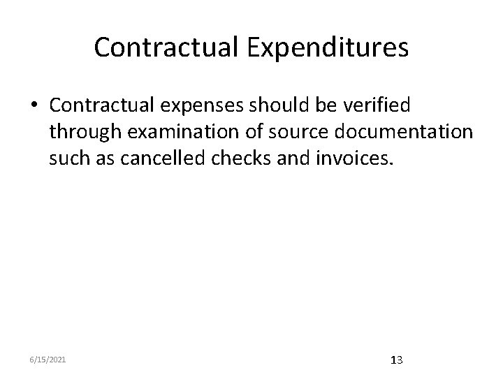 Contractual Expenditures • Contractual expenses should be verified through examination of source documentation such