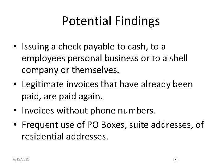 Potential Findings • Issuing a check payable to cash, to a employees personal business