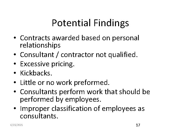 Potential Findings • Contracts awarded based on personal relationships • Consultant / contractor not