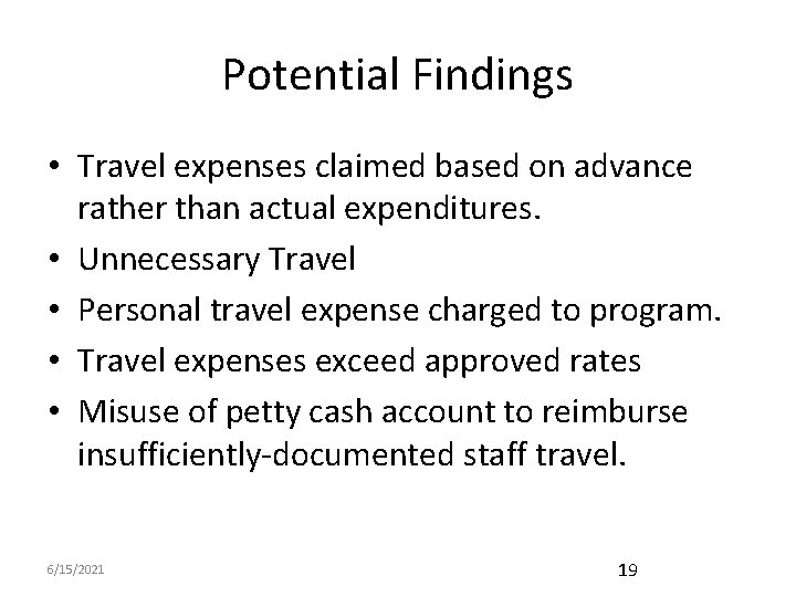 Potential Findings • Travel expenses claimed based on advance rather than actual expenditures. •