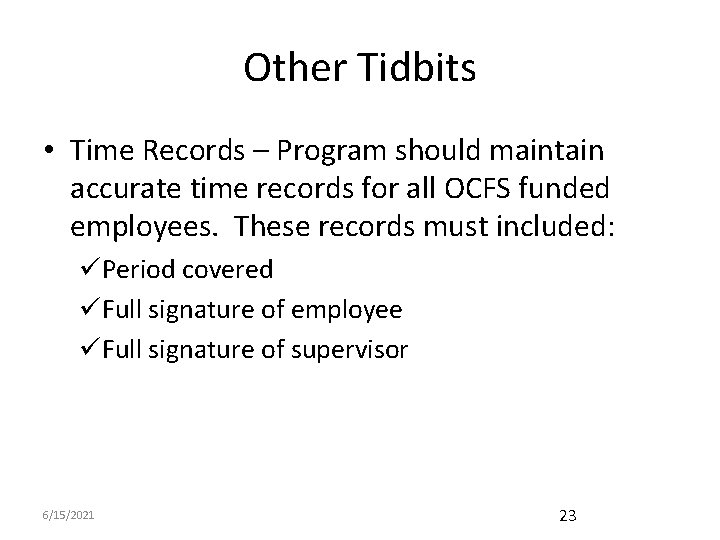 Other Tidbits • Time Records – Program should maintain accurate time records for all
