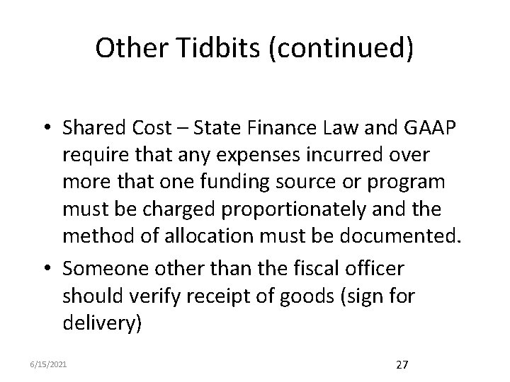 Other Tidbits (continued) • Shared Cost – State Finance Law and GAAP require that