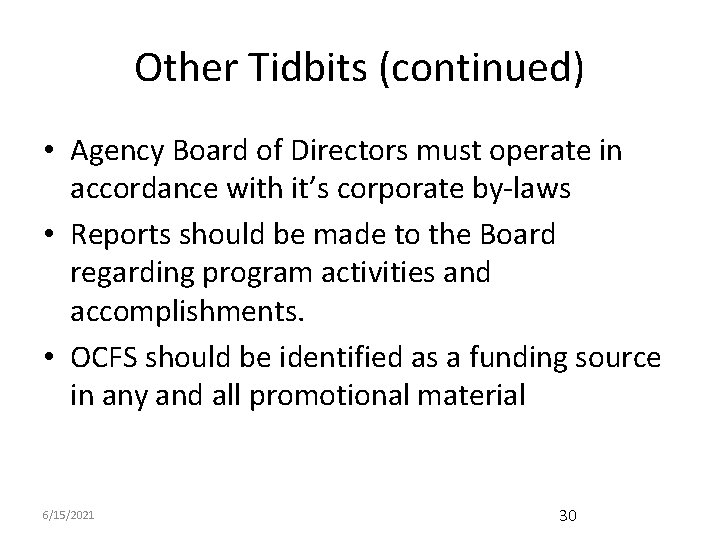 Other Tidbits (continued) • Agency Board of Directors must operate in accordance with it’s