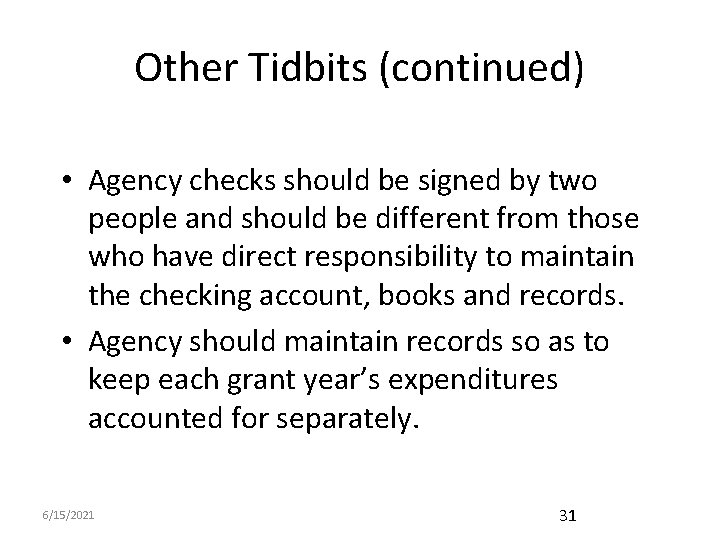 Other Tidbits (continued) • Agency checks should be signed by two people and should