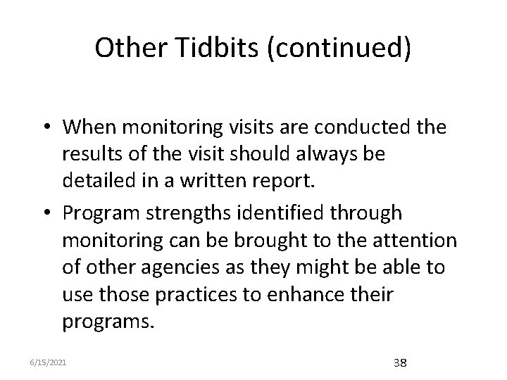 Other Tidbits (continued) • When monitoring visits are conducted the results of the visit