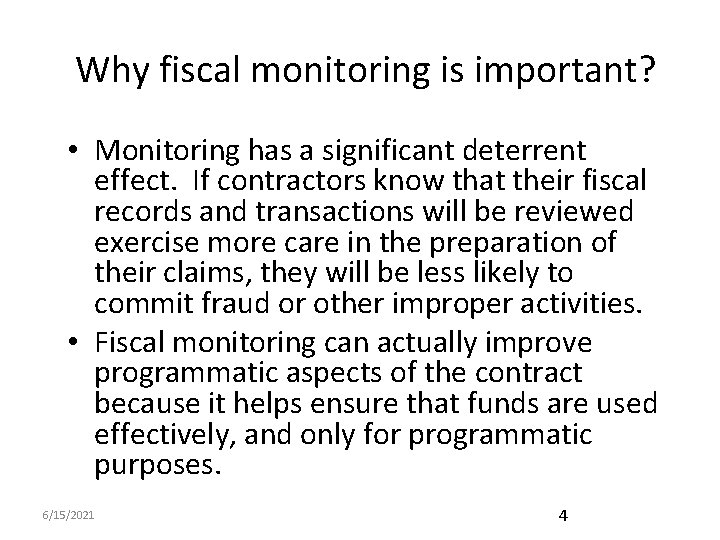 Why fiscal monitoring is important? • Monitoring has a significant deterrent effect. If contractors