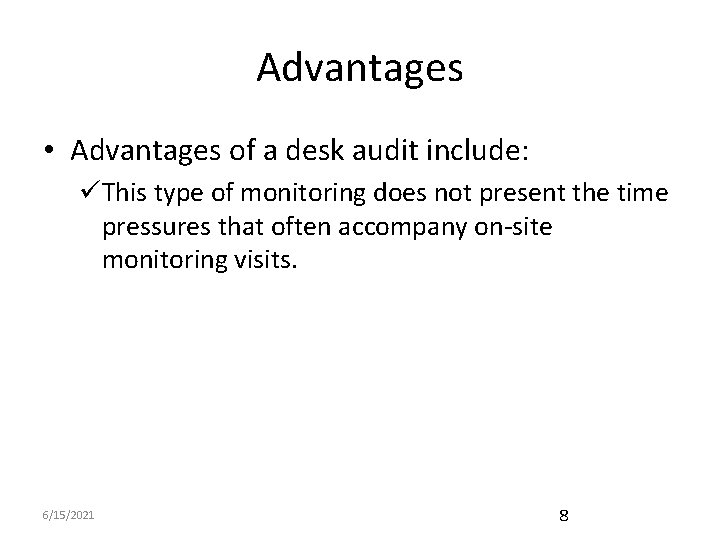 Advantages • Advantages of a desk audit include: üThis type of monitoring does not