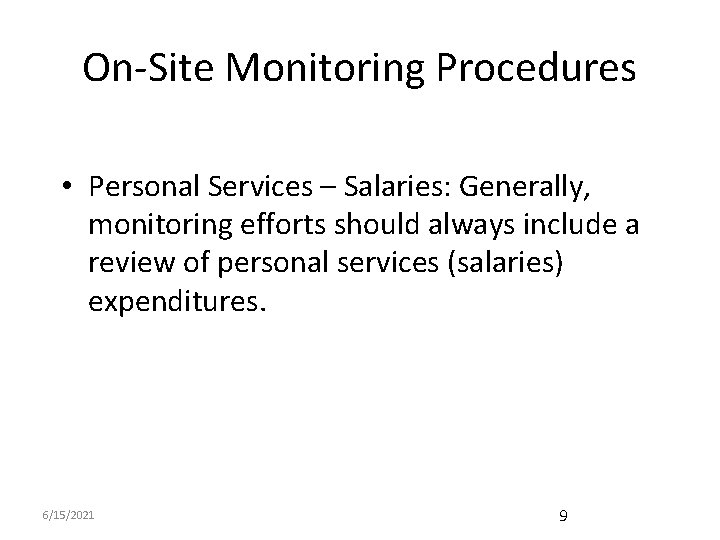 On-Site Monitoring Procedures • Personal Services – Salaries: Generally, monitoring efforts should always include