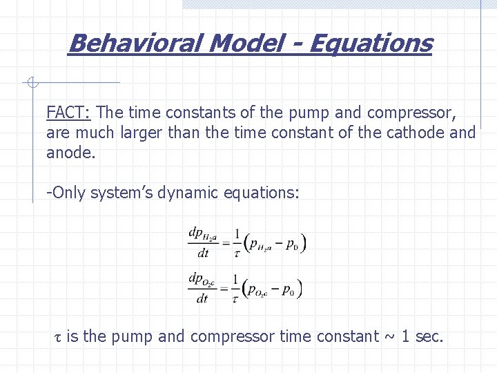 Behavioral Model - Equations FACT: The time constants of the pump and compressor, are