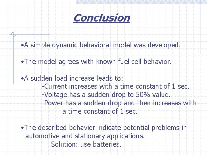 Conclusion • A simple dynamic behavioral model was developed. • The model agrees with
