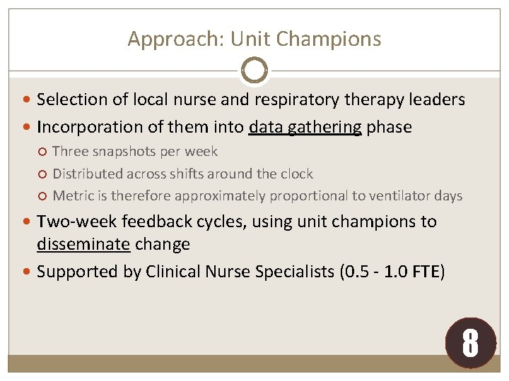 Approach: Unit Champions Selection of local nurse and respiratory therapy leaders Incorporation of them