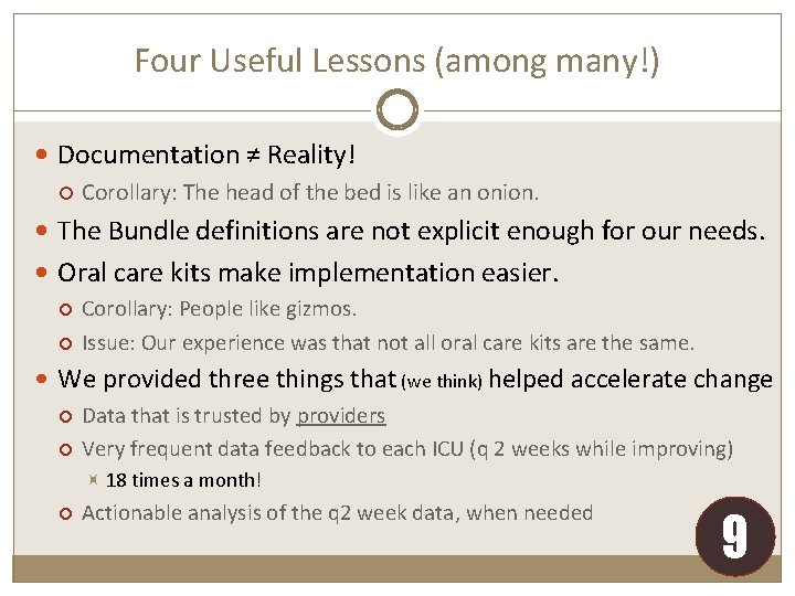 Four Useful Lessons (among many!) Documentation ≠ Reality! Corollary: The head of the bed