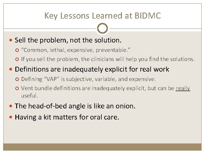 Key Lessons Learned at BIDMC Sell the problem, not the solution. “Common, lethal, expensive,