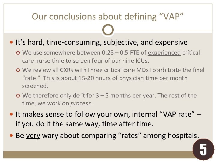 Our conclusions about defining “VAP” It’s hard, time-consuming, subjective, and expensive We use somewhere