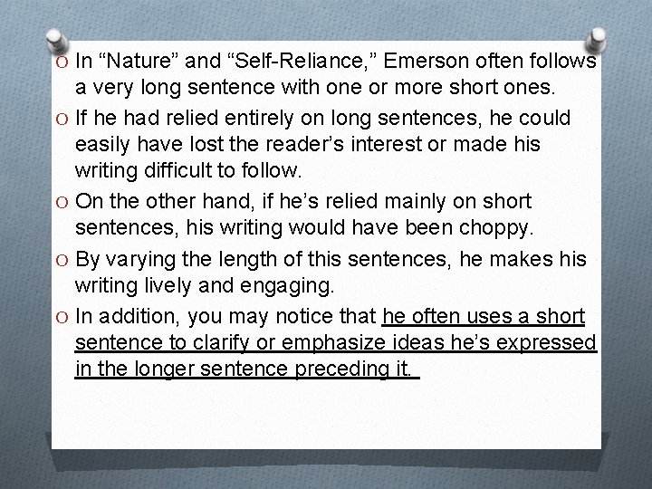 O In “Nature” and “Self-Reliance, ” Emerson often follows a very long sentence with