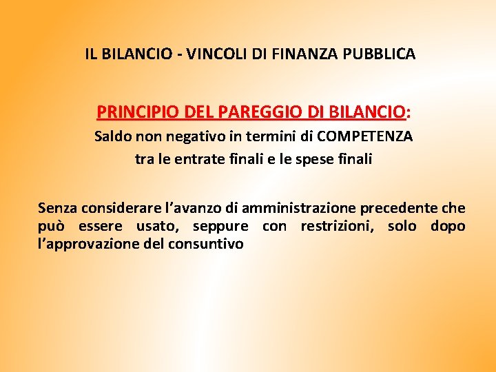 IL BILANCIO - VINCOLI DI FINANZA PUBBLICA PRINCIPIO DEL PAREGGIO DI BILANCIO: Saldo non