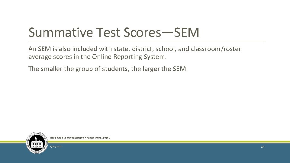 Summative Test Scores—SEM An SEM is also included with state, district, school, and classroom/roster