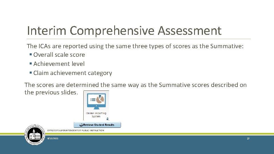 Interim Comprehensive Assessment The ICAs are reported using the same three types of scores