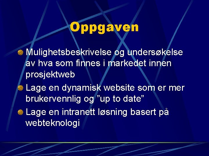 Oppgaven Mulighetsbeskrivelse og undersøkelse av hva som finnes i markedet innen prosjektweb Lage en Oppgaven Mulighetsbeskrivelse og undersøkelse av hva som finnes i markedet innen prosjektweb Lage en