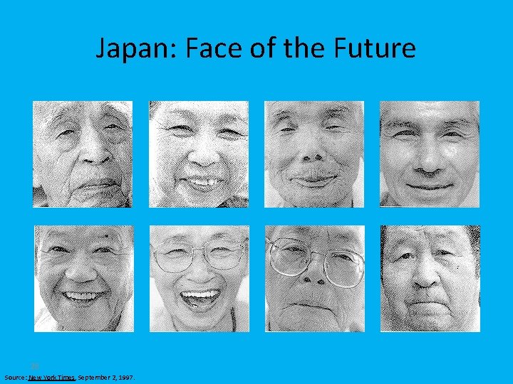 Japan: Face of the Future 28 Source: New York Times, September 2, 1997. 