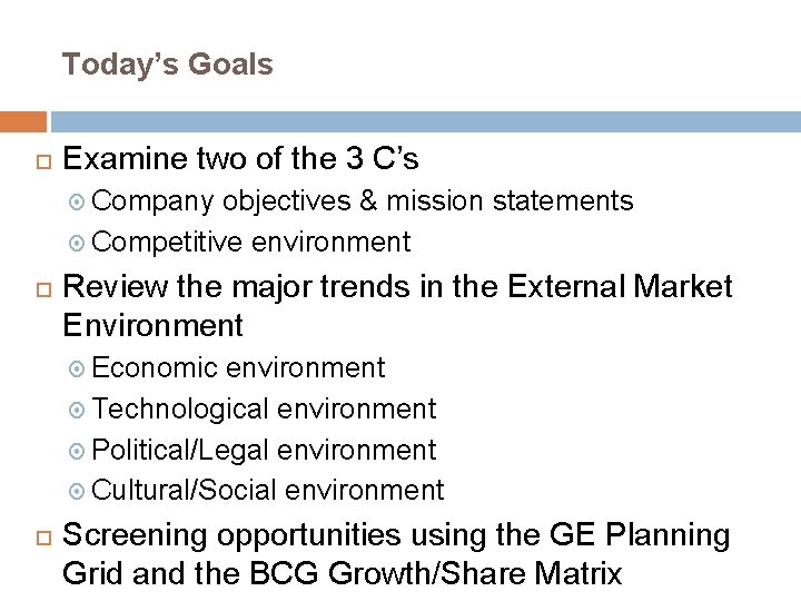 Today’s Goals Examine two of the 3 C’s Company objectives & mission statements Competitive