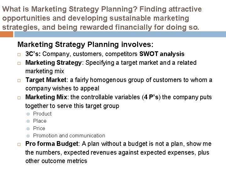 What is Marketing Strategy Planning? Finding attractive opportunities and developing sustainable marketing strategies, and